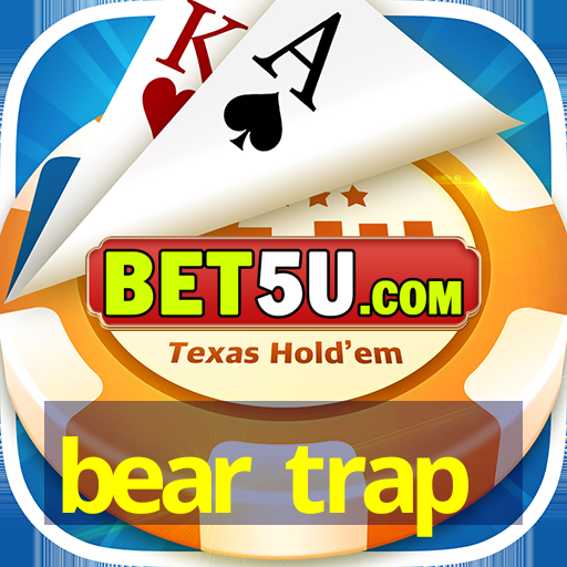 bear trap